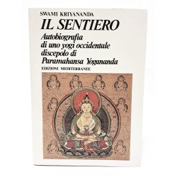 Il sentiero. Autobiografia di uno yogi occidentale discepolo di Paramahansa Yogananda