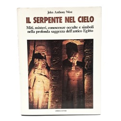 Il serpente nel cielo. Miti, misteri, conoscenze occulte e simboli nella profonda saggezza dell'antica Egitto