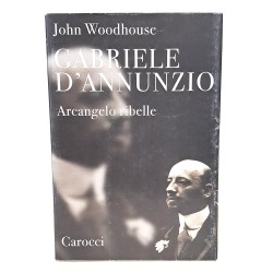 Gabriele D'Annunzio arcangelo ribelle