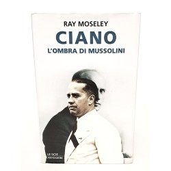 Ciano l'ombra di Mussolini