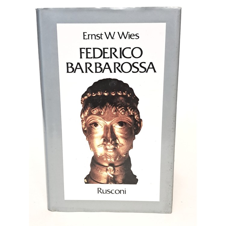 Federico Barbarossa. Mito e realtà
