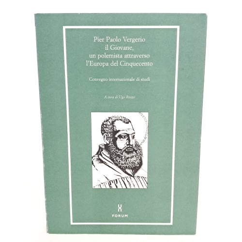 Pier Paolo Vergerio il Giovane, un polemista attraverso l'Europa del Cinquecento