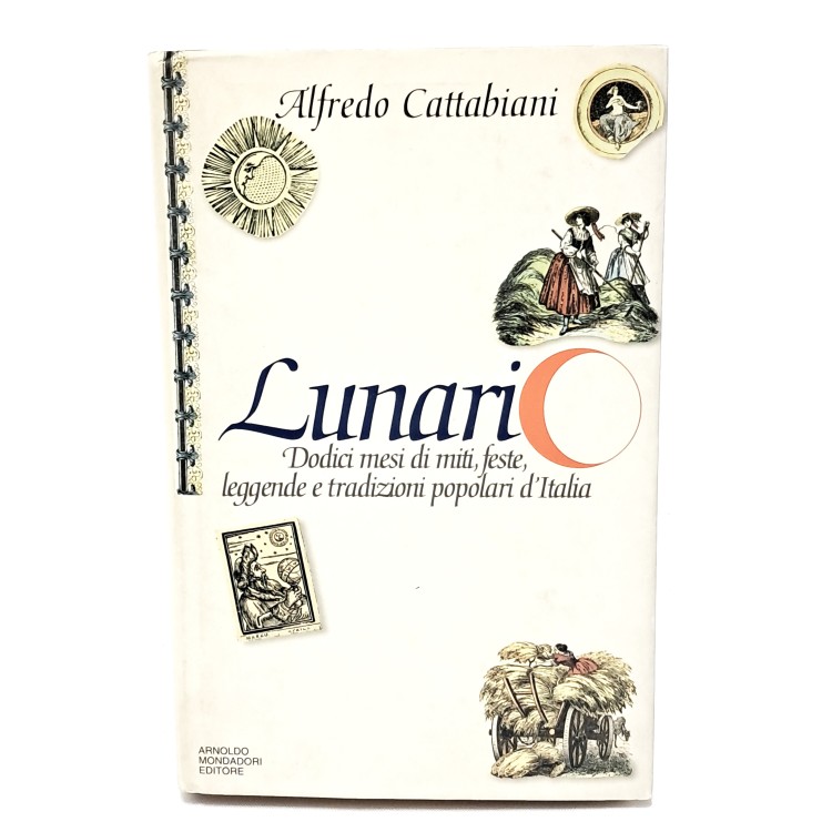 Lunario. Dodici mesi di miti, feste, leggende e tradizioni popolari d'Italia