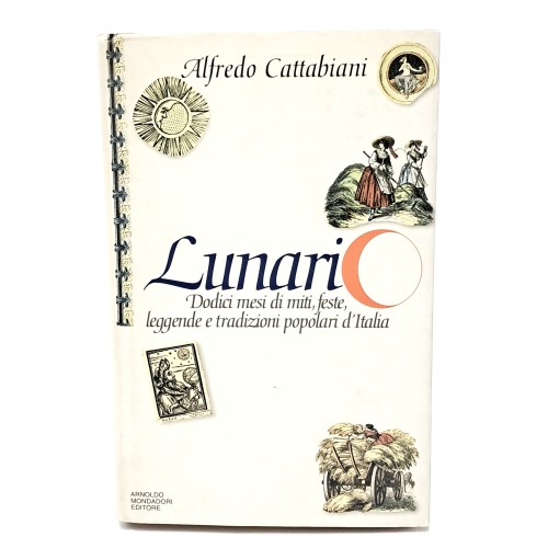 Lunario. Dodici mesi di miti, feste, leggende e tradizioni popolari d'Italia