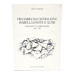 Fra Sabba da Castiglione Isabella d'Este e altri. Voci di un carteggio 1505-1542