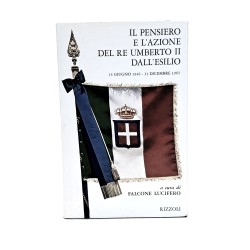 Il pensiero e l'azione del re Umberto II dall'esilio