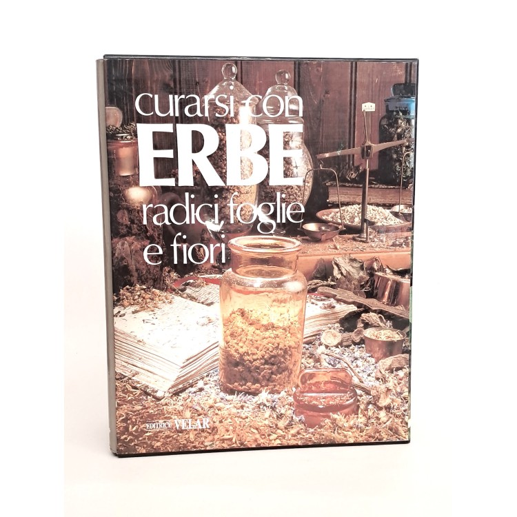 Curarsi con le erbe radici, foglie e fiori