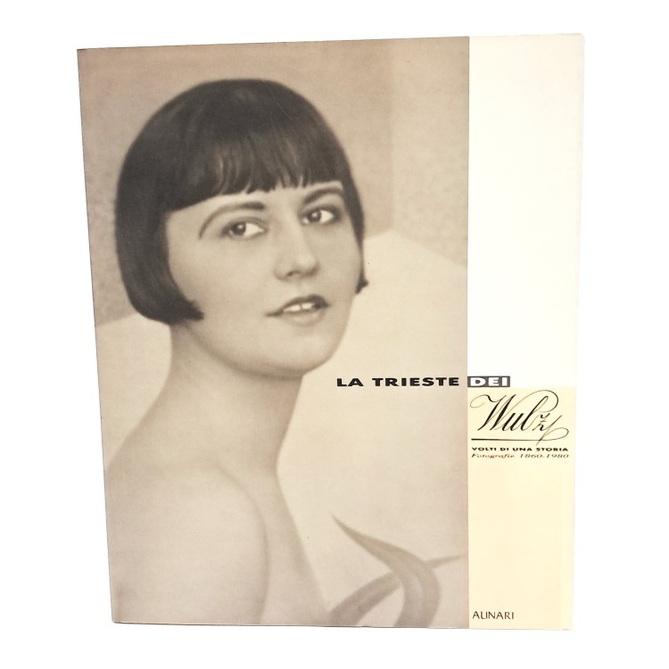 La Trieste dei Wulz. Volti di una storia. Fotografie 1860-1980