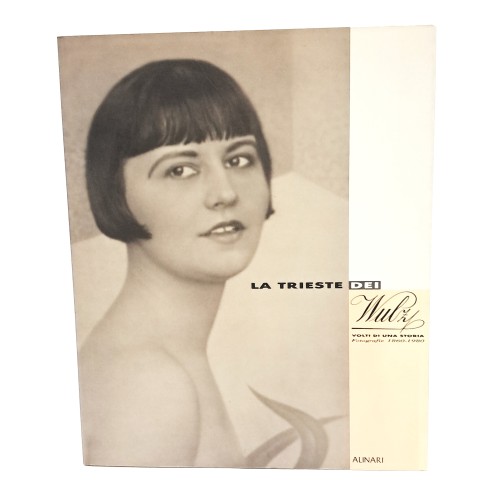 La Trieste dei Wulz. Volti di una storia. Fotografie 1860-1980
