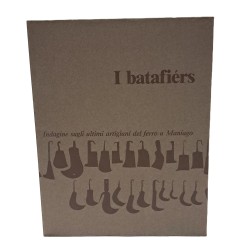 I batafiérs. Indagine sugli ultimi artigiani del ferro a Maniago