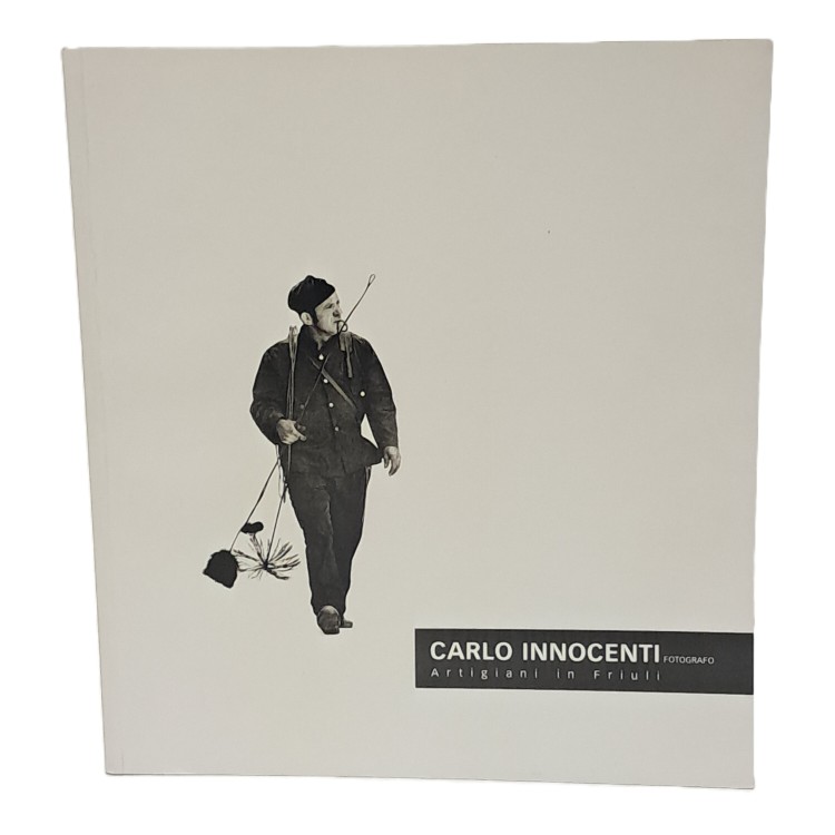 Carlo Innocenti fotografo. Artigiani in Friuli