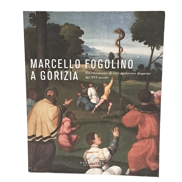 Marcello Fogolino a Gorizia. Ricostruzione di un capolavoro disperso del XVI secolo