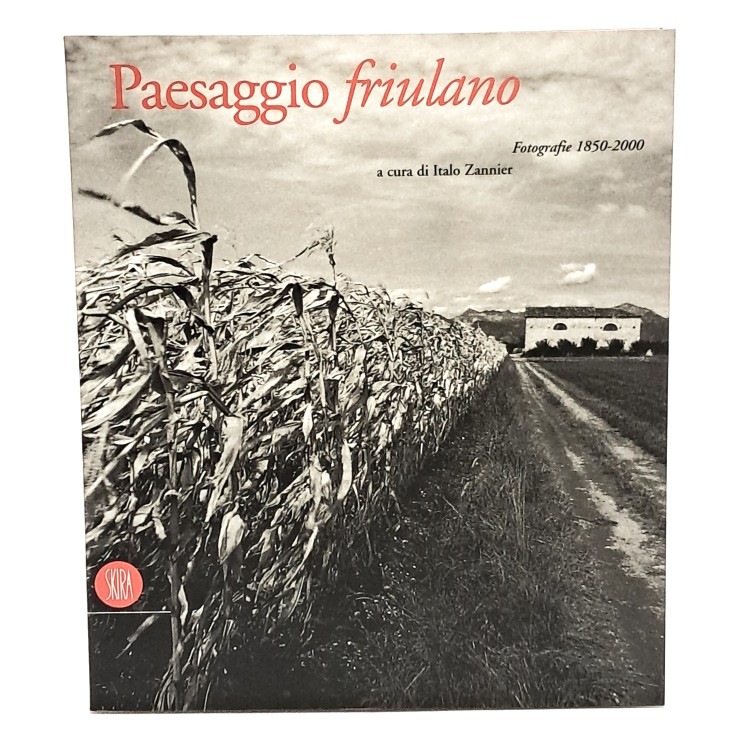 Paesaggio friulano. Fotografie 1850-2000