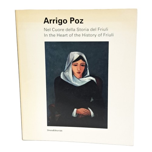 Arrigo Poz nel cuore della storia del Friuli