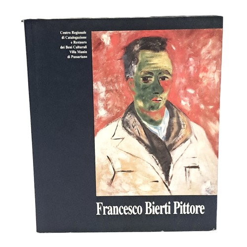 Francesco Bierti pittore. Il sogno di una vita