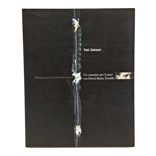 Toni Zanussi. Un cammino per la pace con David Maria Turoldo
