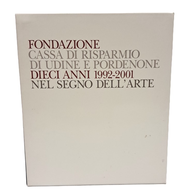 Fondazione CRUP. Dieci anni 1992-2001 nel segno dell'arte I-II