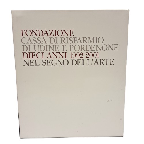 Fondazione CRUP. Dieci anni 1992-2001 nel segno dell'arte I-II