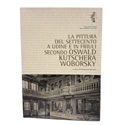 La pittura del Settecento a Udine e in Friuli secondo Oswald Kutschera Woborsky