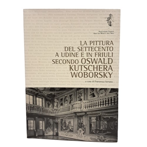 La pittura del Settecento a Udine e in Friuli secondo Oswald Kutschera Woborsky