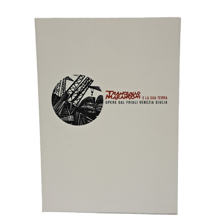 Tranquillo Marangoni e la sua terra. Opere dal Friuli Venezia Giulia