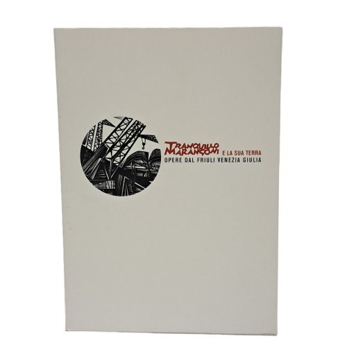 Tranquillo Marangoni e la sua terra. Opere dal Friuli Venezia Giulia