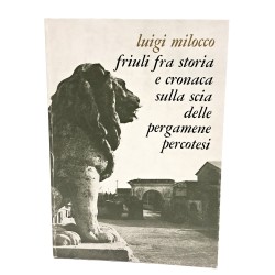Friuli fra storia e cronaca sulla scia delle pergamene percotesi