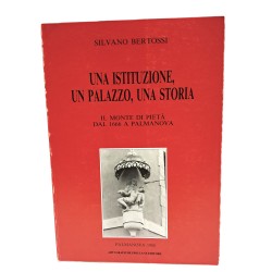 Una istituzione, un palazzo, una storia. Il Monte di Pietà dal 1666 a Palmanova