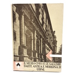 Il Museo Civico e le gallerie d'arte antica e moderna di Udine