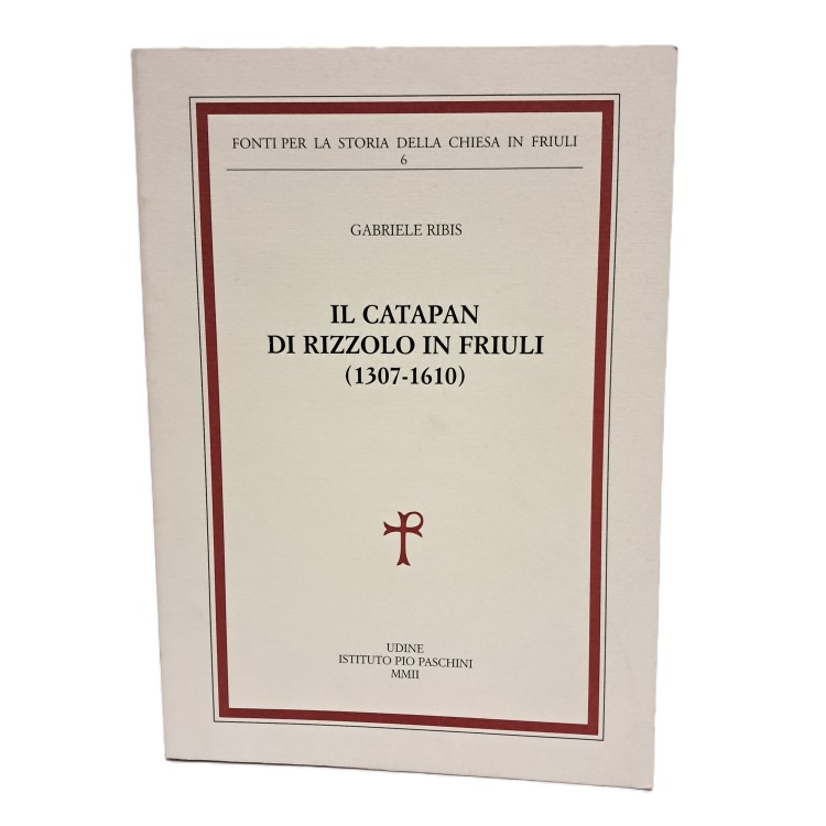 Il Catapan di Rizzolo in Friuli (1307-1610)