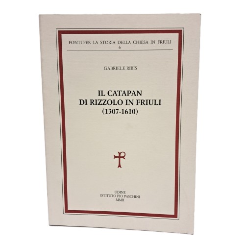 Il Catapan di Rizzolo in Friuli (1307-1610)