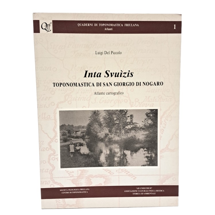 Inta svuizis. Toponomastica di San Giorgio di Nogaro. Atlante cartografico