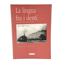 La lingua fra i denti. San Giorgio di Nogaro: un paese racconta