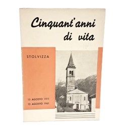 Cinquant'anni di vita a Stolvizza 1911-1961