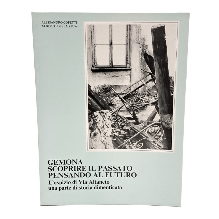 Gemona scoprire il passato pensando al futuro. L'ospizio di Via Altaneto una parte di storia dimenticata