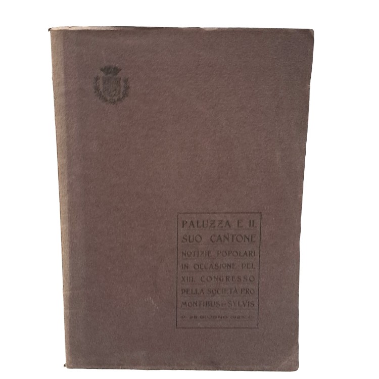 Paluzza e il suo cantone. Notizie popolari in occasione del XIII congresso della società Pro Montibus et Sylvis