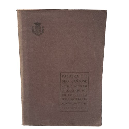 Paluzza e il suo cantone. Notizie popolari in occasione del XIII congresso della società Pro Montibus et Sylvis