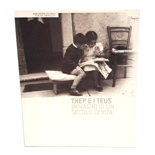 Trep e i Teus. Immagini di un secolo di vita