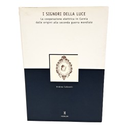 I signori della luce. La cooperazione elettrica in Carnia dalle origini alla seconda guerra mondiale