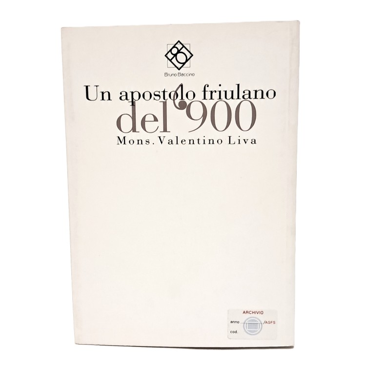 Un apostolo friulano del '900. Mons. Valentino Liva