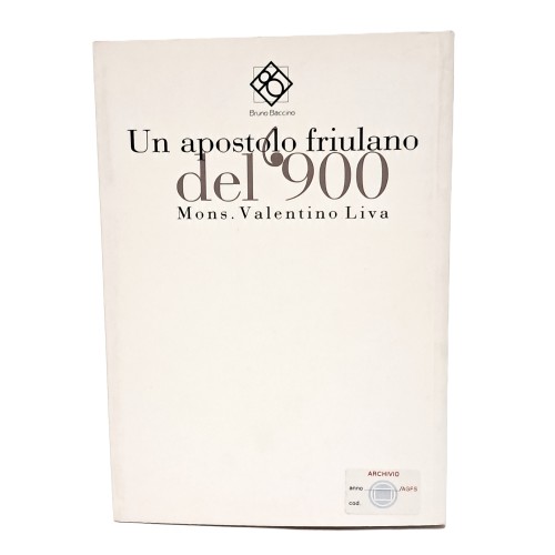 Un apostolo friulano del '900. Mons. Valentino Liva