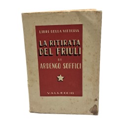 La ritirata del Friuli. Note di un ufficiale della seconda armata