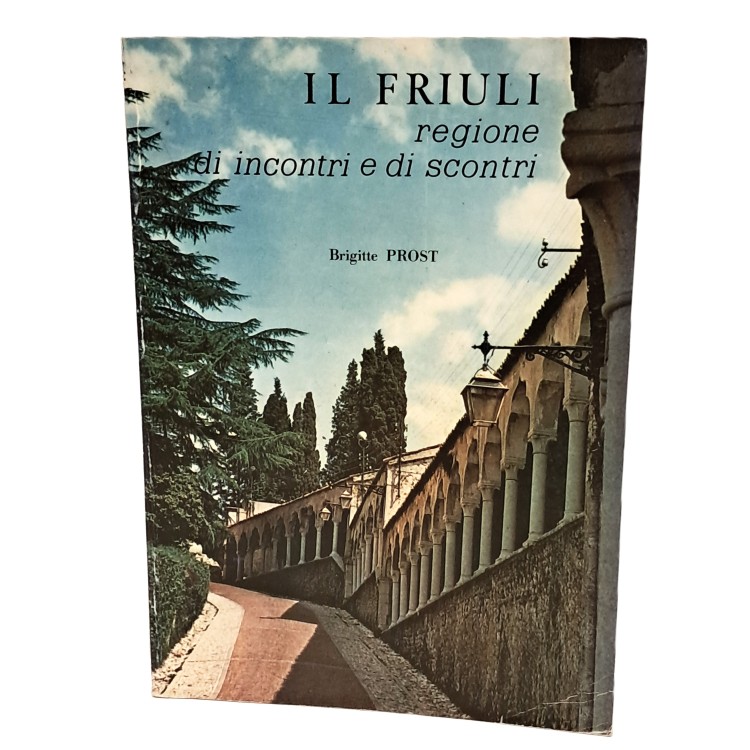 Il Friuli regione di incontri e scontri