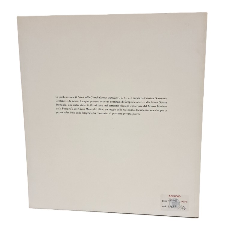 Il Friuli nella Grande Guerra. 1915-1918. Immagini