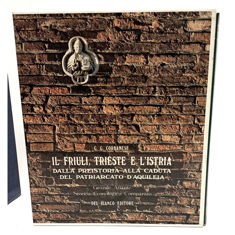 Il Friuli, Trieste e l'Istria dalla preistoria alla caduta del patriarcato d'Aquileia I-V