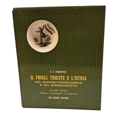 Il Friuli, Trieste e l'Istria dalla preistoria alla caduta del patriarcato d'Aquileia I-V