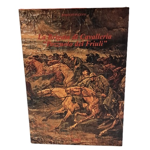 La Brigata di Cavalleria "Pozzuolo del Friuli" dalle origini ai nostri giorni (1835-2003)