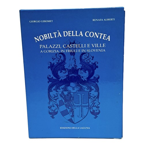 1001 Gorizia 2001. Nobiltà della contea palazzi, castelli e ville a Gorizia, in Friuli e in Slovenia I-II