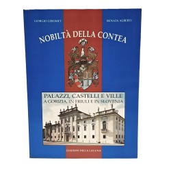 1001 Gorizia 2001. Nobiltà della contea palazzi, castelli e ville a Gorizia, in Friuli e in Slovenia I-II 2