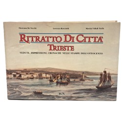 Ritratto di città Trieste. Vedute, impressioni, cronache nelle stampe dell'Ottocento